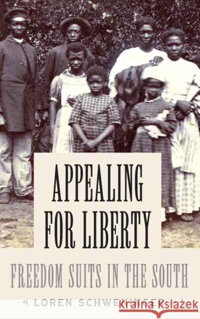 Appealing for Liberty: Freedom Suits in the South Loren Schweninger 9780190664282 Oxford University Press, USA - książka