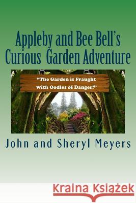 Appleby and Bee Bell's Curious Garden Adventure John and Sheryl Meyers 9781537462974 Createspace Independent Publishing Platform - książka