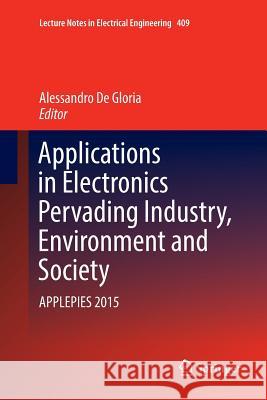Applications in Electronics Pervading Industry, Environment and Society: Applepies 2015 De Gloria, Alessandro 9783319838564 Springer - książka