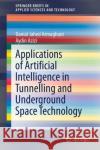 Applications of Artificial Intelligence in Tunnelling and Underground Space Technology Danial Jahe Aydin Azizi 9789811610332 Springer