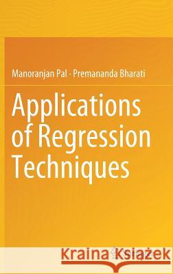Applications of Regression Techniques Manoranjan Pal Premananda Bharati 9789811393136 Springer - książka