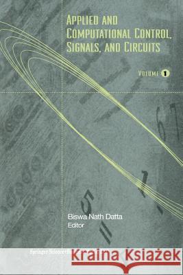 Applied and Computational Control, Signals, and Circuits: Volume 1 Biswa N. Datta Biswa N 9781461268222 Birkhauser - książka