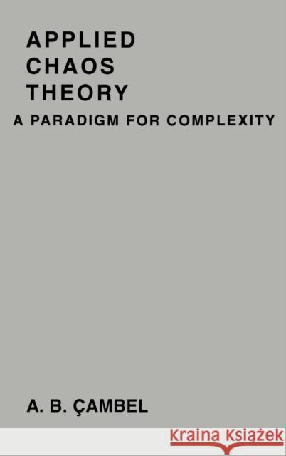 Applied Chaos Theory: A Paradigm for Complexity Cambel, Ali Bulent 9780121559403 Academic Press - książka