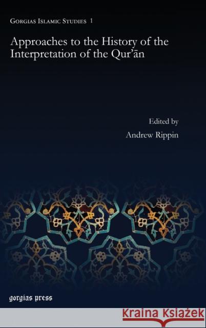 Approaches to the History of the Interpretation of the Qur’ān Andrew Rippin 9781607240464 Gorgias Press - książka