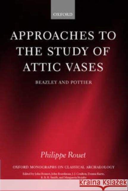 Approaches to the Study of Attic Vases: Beazley and Pottier Rouet, Philippe 9780198152729 Oxford University Press - książka