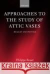 Approaches to the Study of Attic Vases: Beazley and Pottier Rouet, Philippe 9780198152729 Oxford University Press