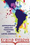 Appropriate English Teaching For Latin America Paul Davies 9780982372432 Tesl-Ej Publications