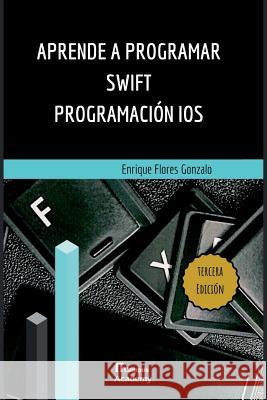 Aprende a Programar Swift - Programación iOS: Tercera Edición Campus Academy, It 9781727363944 Createspace Independent Publishing Platform - książka