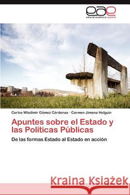 Apuntes sobre el Estado y las Políticas Públicas Gómez Cárdenas Carlos Wladimir 9783847364788 Editorial Acad Mica Espa Ola - książka