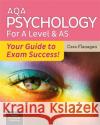 AQA Psychology for A Level & AS - Your Guide to Exam Success! Cara Flanagan 9781913963071 Illuminate Publishing