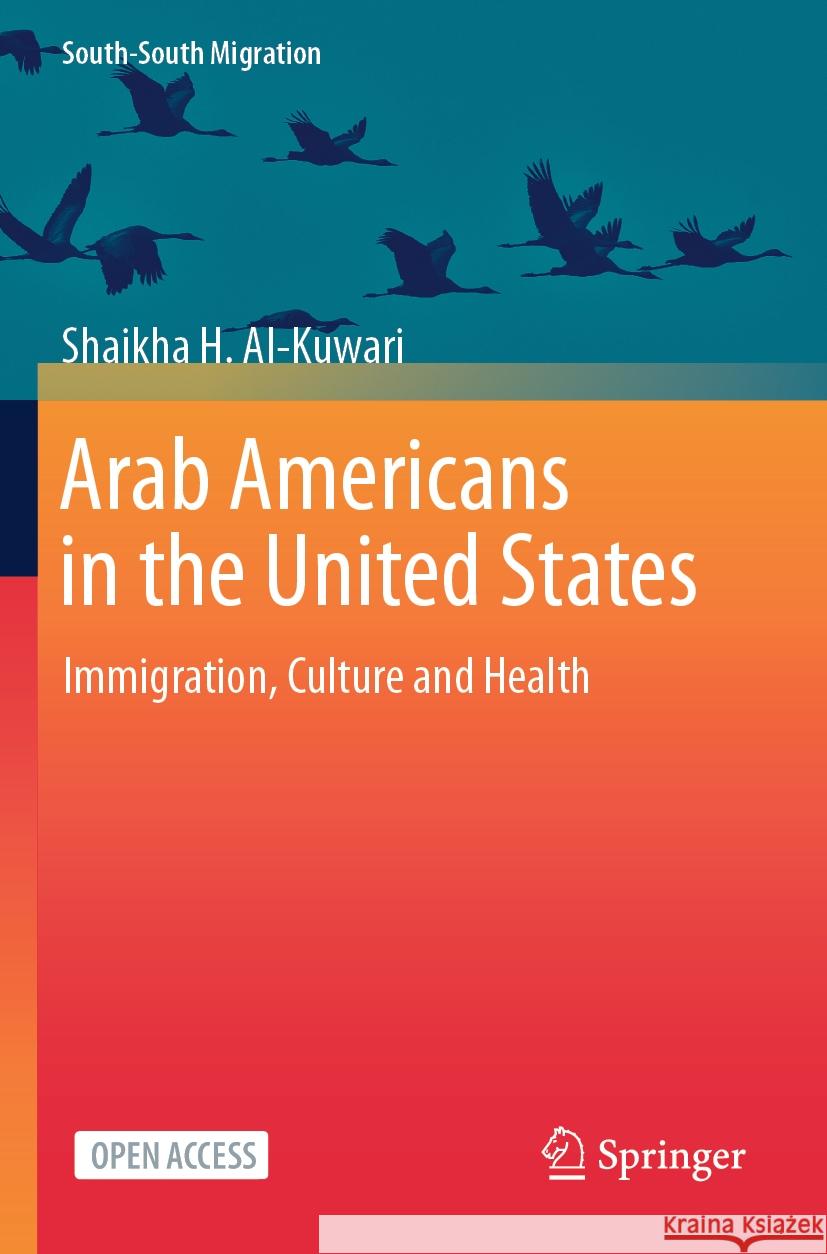 Arab Americans in the United States: Immigration, Culture and Health Shaikha H. Al-Kuwari 9789819974191 Springer - książka