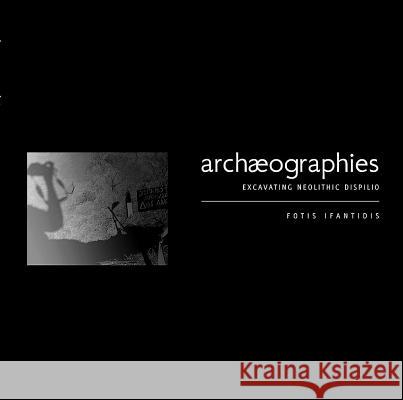Archaeographies: Excavating Neolithic Dispilio Fotis Ifantidis 9781905739622 Archaeopress - książka