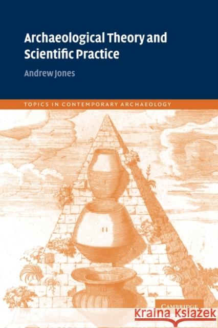 Archaeological Theory and Scientific Practice Andrew Jones Richard Bradley Sue Alcock 9780521793933 Cambridge University Press - książka
