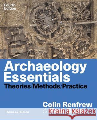 Archaeology Essentials: Theories, Methods, and Practice Paul Bahn Colin Renfrew 9780500841389 Thames & Hudson - książka