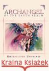Archangel of the Earth Realm: Entertained Unawares Rich, Penny 9781465398192 Xlibris Corporation