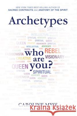 Archetypes: A Beginner's Guide to Your Inner-Net Caroline Myss 9781401941093 Hay House - książka