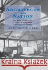 Architects to the Nation: The Rise and Decline of the Supervising Architect's Office Lee, Antoinette J. 9780195128222 Oxford University Press