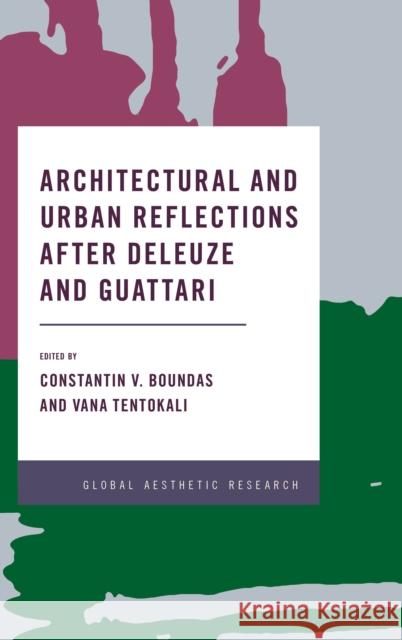 Architectural and Urban Reflections After Deleuze and Guattari Constantin V. Boundas Vana Tentokali 9781786605986 Rowman & Littlefield International - książka