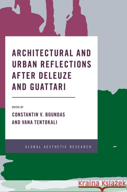 Architectural and Urban Reflections after Deleuze and Guattari Boundas, Constantin V. 9781786612687 Rowman & Littlefield International - książka