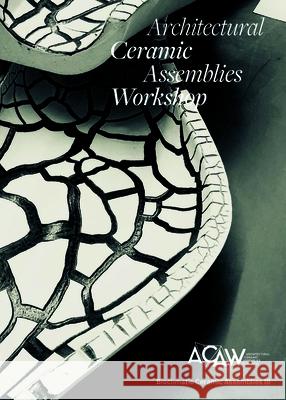 Architectural Ceramic Assemblies Workshop: Bioclimatic Ceramic Assemblies III Omar Khan Laura Garofalo John Krouse 9780578533094 Boston Valley - Terra Cotta - książka