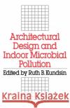 Architectural Design and Indoor Microbial Pollution Ruth B. Kundsin 9780195044362 Oxford University Press