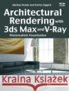 Architectural Rendering with 3ds Max and V-Ray: Photorealistic Visualization Kuhlo, Markus 9781138400757 