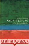 Architecture: A Very Short Introduction Andrew Ballantyne 9780192801791 Oxford University Press