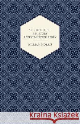 Architecture and History and Westminster Abbey Morris, William 9781443784771 Read Country Books - książka