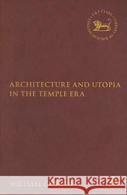Architecture and Utopia in the Temple Era Michael Chyutin 9780567030542 T. & T. Clark Publishers - książka