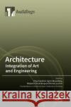 Architecture: Integration of Art and Engineering Oleg Kaplinski Agata Bonenberg Wojciech Bonenberg 9783036556314 Mdpi AG