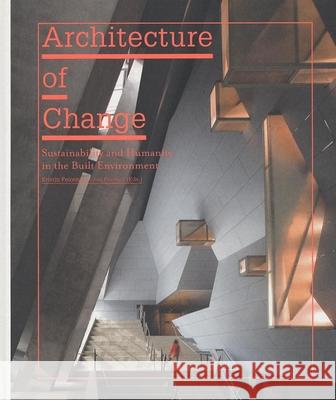 Architecture of Change: Sustainability and Humanity in the Built Environment Feireiss, Kristin 9783899552119 Dgv - książka