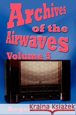 Archives of the Airwaves Vol. 5 Roger C. Paulson 9781593930691 Bearmanor Media - książka