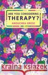 Are You Considering Therapy? Anouchka Grose 9780367107086 Taylor and Francis