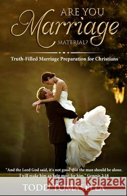 Are YOU Marriage Material?: Truth-Filled Marriage Preparation for Christians Todd Tomasella 9781985734302 Createspace Independent Publishing Platform - książka
