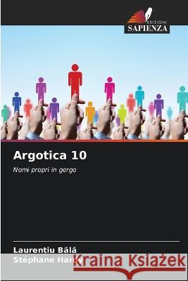 Argotica 10 Laurențiu Bălă Stephane Hardy  9786205809211 Edizioni Sapienza - książka