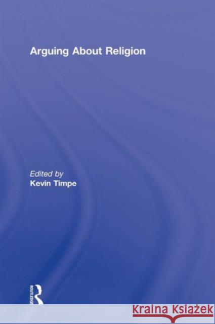 Arguing about Religion Timpe, Kevin 9780415988612 Taylor & Francis - książka