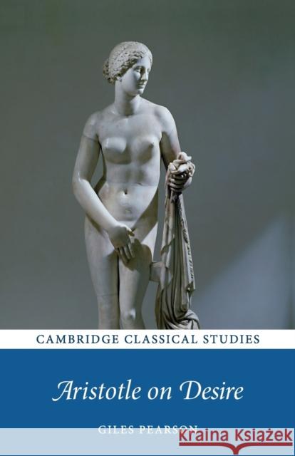 Aristotle on Desire Giles Pearson 9781316628829 Cambridge University Press - książka
