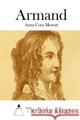 Armand Anna Cora Mowatt The Perfect Library 9781512247411 Createspace - książka