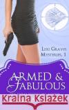 Armed and Fabulous (Lexi Graves Mysteries, Book 1) Camilla Chafer 9781481113700 Createspace Independent Publishing Platform