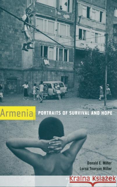 Armenia: Portraits of Survival and Hope Miller, Donald E. 9780520234925 University of California Press - książka