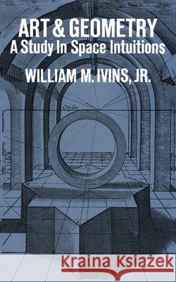 Art and Geometry: A Study in Space Intuitions Ivins, William M. 9780486209418 Dover Publications - książka