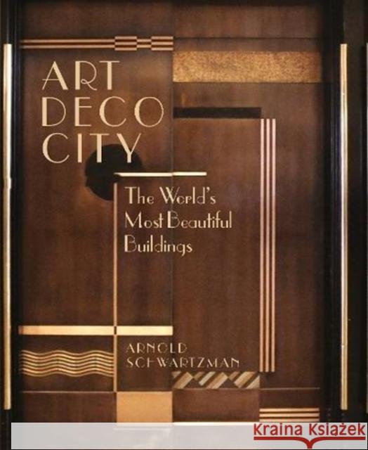 Art Deco City: The World's Most Beautiful Buildings Arnold Schwartzman 9781786750419 Palazzo Editions Ltd - książka