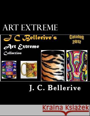 Art Extreme: Includes the lIFE aBSTRACT Collection Bellerive, J. C. 9781543013221 Createspace Independent Publishing Platform - książka