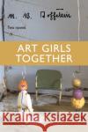 Art Girls Together: Two Novels M. B. Goffstein 9781949310047 David Allender Publisher