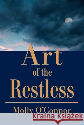 Art of the Restless Molly O'Connor 9780595278602 iUniverse - książka
