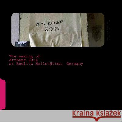 ArtBaze 2014: The Art Base at Beelitz Heilstatten, Germany Martina Hellmich Rainer Strzolka Rainer Strzolka 9781500819538 Createspace Independent Publishing Platform - książka