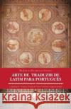 Arte de Traduzir de Latim para Português Araujo Da Costa, Francisco 9786588248164 Editora Danubio