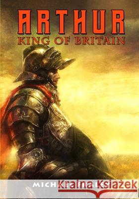 Arthur: King of Britain Michael Fraley, Michael Fraley 9781635298796 Caliber Comics - książka