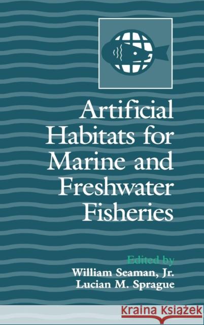 Artificial Habitats for Marine and Freshwater Fisheries William, Jr. Seaman Lucian M. Sprague Lucian M. Sorague 9780126343458 Academic Press - książka