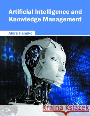 Artificial Intelligence and Knowledge Management Akiro Hanako, Akira Hanako 9781682851821 Willford Press - książka